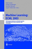 Machine Learning: ECML 2003 [E-Book] : 14th European Conference on Machine Learning, Cavtat-Dubrovnik, Croatia, September 22-26, 2003, Proceedings /