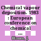 Chemical vapour deposition. 1983 : European conference on chemical vapour deposition. 0004: proceedings : Euro cvd. 0004: proceedings : Eindhoven, 31.05.1983-02.06.1983.