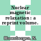 Nuclear magnetic relaxation : a reprint volume.