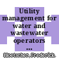 Utility management for water and wastewater operators / [E-Book]