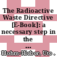 The Radioactive Waste Directive [E-Book]: a necessary step in the management of spent fuel and radioactive waste in the European Union /