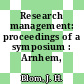 Research management: proceedings of a symposium : Arnhem, 02.05.1986-02.05.1986.