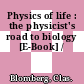Physics of life : the physicist's road to biology [E-Book] /