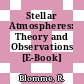 Stellar Atmospheres: Theory and Observations [E-Book] /