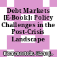 Debt Markets [E-Book]: Policy Challenges in the Post-Crisis Landscape /