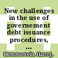 New challenges in the use of governement debt issuance procedures, techniques and policies in OECD markets [E-Book] /