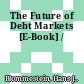 The Future of Debt Markets [E-Book] /