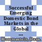 Successful Emerging Domestic Bond Markets in the Global Financial Landscape [E-Book] /