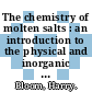 The chemistry of molten salts : an introduction to the physical and inorganic chemistry of molten salts and salt vapors.