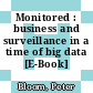 Monitored : business and surveillance in a time of big data [E-Book] /