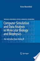 Computer simulation and data analysis in molecular biology and biophysics : an introduction using R [E-Book]  /