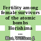 Fertility among female survivors of the atomic bombs Horishima and Nagasaki : [E-Book]
