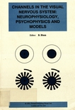 Channels in the visual nervous system : neurophysiology, psychophysics and models /