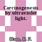 Carcinogenesis by ultraviolet light.