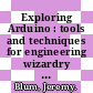 Exploring Arduino : tools and techniques for engineering wizardry [E-Book] /