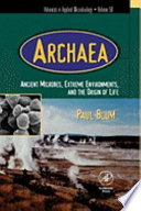 Advances in applied microbiology. 50. Archaea, ancient microbes, extreme environments, and the origin of life /