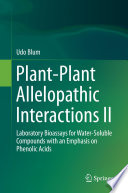 Plant-Plant Allelopathic Interactions II [E-Book] : Laboratory Bioassays for Water-Soluble Compounds with an Emphasis on Phenolic Acids /