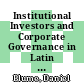 Institutional Investors and Corporate Governance in Latin America [E-Book]: Challenges, Promising Practices and Recommendations /