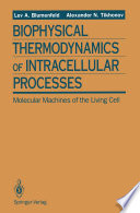 Biophysical Thermodynamics of Intracellular Processes [E-Book] : Molecular Machines of the Living Cell /