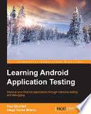 Learning android application testing : improve your Android applications through intensive testing and debugging [E-Book] /