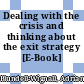 Dealing with the crisis and thinking about the exit strategy [E-Book] /