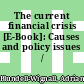 The current financial crisis [E-Book]: Causes and policy issues /