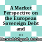 A Market Perspective on the European Sovereign Debt and Banking Crisis [E-Book] /