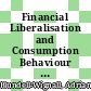 Financial Liberalisation and Consumption Behaviour [E-Book] /