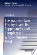 The Siamese-Twin Porphyrin and Its Copper and Nickel Complexes: A Non-Innocent Twist [E-Book] /