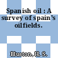 Spanish oil : A survey of spain's oilfields.