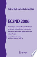 EC2ND 2006 [E-Book] : Proceedings of the Second European Conference on Computer Network Defence, in conjunction with the First Workshop on Digital Forensics and Incident Analysis Faculty of Advanced Technology, University of Glamorgan, Wales, UK /