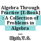 Algebra Through Practice [E-Book] : A Collection of Problems in Algebra with Solutions. Volume 4. Linear Algebra /