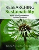 Researching sustainability : a guide to social science methods, practice and engagement [E-Book] /