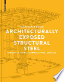 Architecturally exposed structural steel : specifications, connections, details [E-Book] /