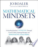 Mathematical mindsets : unleashing students' potential through creative math, inspiring messages, and innovative teaching [E-Book] /