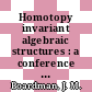 Homotopy invariant algebraic structures : a conference in honor of J. Michael Boardman : AMS Special Session on Homotopy Theory, January 7-10, 1998, Baltimore, MD [E-Book] /