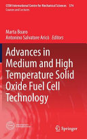 Advances in medium and high temperature solid oxide fuel cell technology /