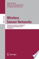 Wireless Sensor Networks [E-Book] : 7th European Conference, EWSN 2010, Coimbra, Portugal, February 17-19, 2010. Proceedings /