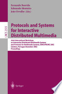 Protocols and Systems for Interactive Distributed Multimedia [E-Book] : Joint International Workshops on Interactive Distributed Multimedia Systems and Protocols for Multimedia Systems, IDMS/PROMS 2002 Coimbra, Portugal, November 26–29, 2002 Proceedings /
