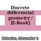 Discrete differential geometry / [E-Book]