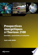 Prospectives énergétiques à l'horizon 2100 : Données, contraintes, scénarios [E-Book] /
