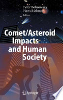 Comet/Asteroid Impacts and Human Society [E-Book] : An Interdisciplinary Approach /