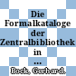 Die Formalkataloge der Zentralbibliothek in Jülich : Kopie /