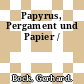 Papyrus, Pergament und Papier /