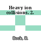 Heavy ion collisions. 2.