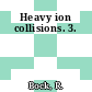 Heavy ion collisions. 3.