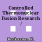 Controlled Thermonuclear Fusion Research /