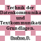 Technik der Datenkommunikation und Textkommunikation: Grundlagen.