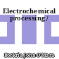 Electrochemical processing /