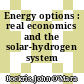 Energy options : real economics and the solar-hydrogen system /